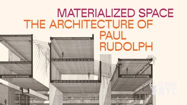 Materialized Space: The Architecture of Paul Rudolph. Crédit photo : MET NY